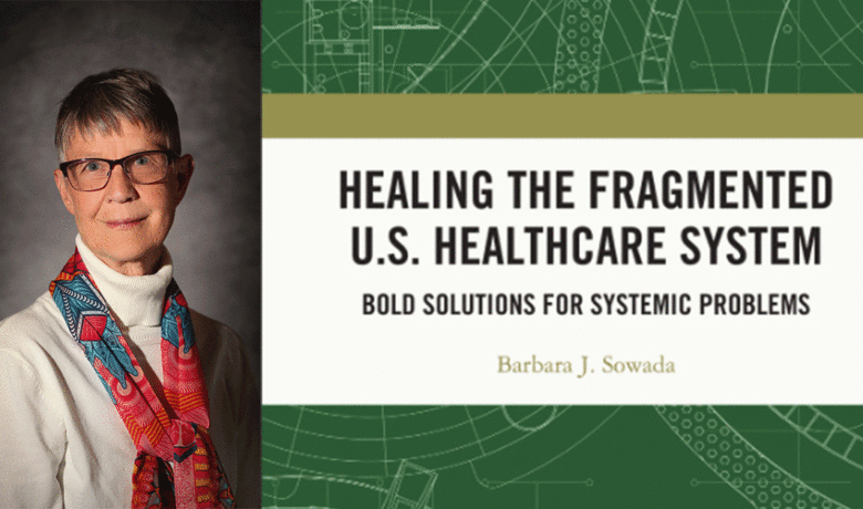 Barbara Sowada Published ‘Healing the Fragmented U.S. Healthcare System’