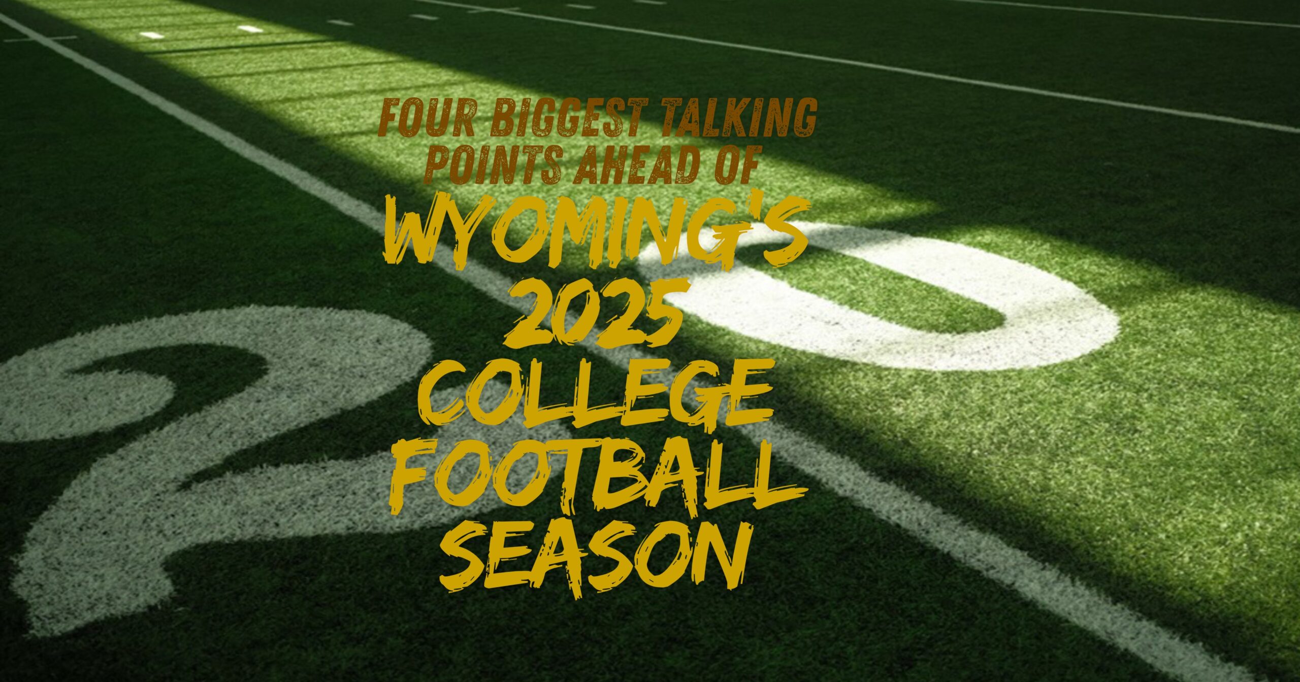 Four Biggest Talking Points Ahead of Wyoming’s 2025 College Football Season