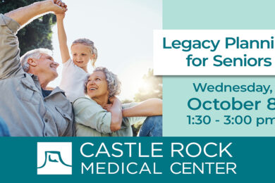 Castle Rock Medical Center Invites you to Legacy Planning